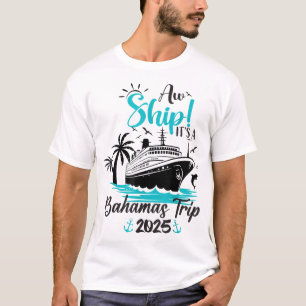 Aw Ship It'S A Bahamas Trip 2025 Family Cruise  T-Shirt