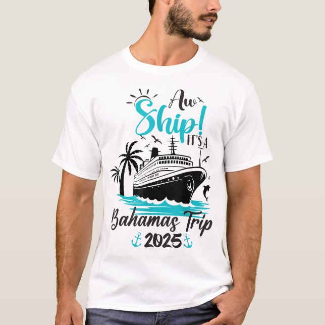 Aw Ship It'S A Bahamas Trip 2025 Family Cruise  T-Shirt (Front)
