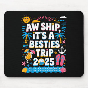 Aw Ship Its A Besties Trip 2025 Cruise Friend Grou Mouse Mat