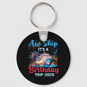 Aw Ship Its A Birthday Trip 2025 Cruise Family Vac Key Ring