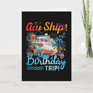 Aw Ship Its A Birthday Trip 2025 Family Matching C Card