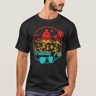 Aw Ship It's A Birthday Trip Cruise Cruising Party T-Shirt
