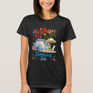 Aw Ship It's A Birthday Trip T-Shirt
