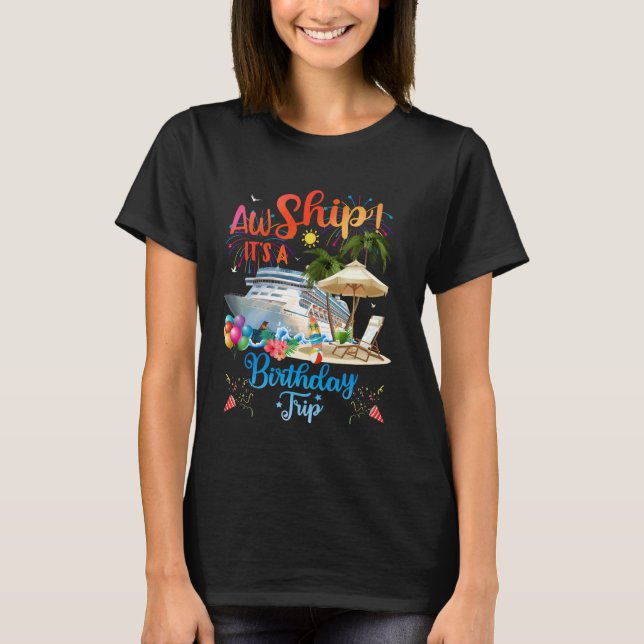 Aw Ship It's A Birthday Trip T-Shirt (Front)
