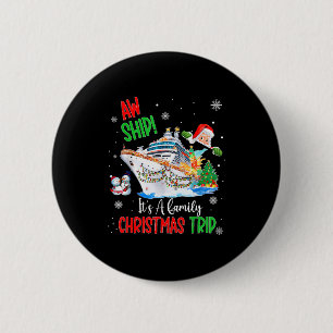 Aw Ship Its A Christmas Cruise Trips 2025 Family M 6 Cm Round Badge