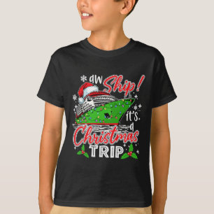 Aw Ship It's A Christmas Trip Cute Cruise Family F T-Shirt