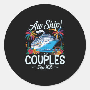 Aw Ship It's A Couples Trip 2025 Couple Matching C Classic Round Sticker