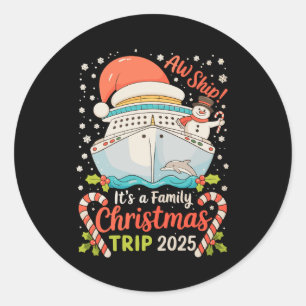 Aw Ship It's A Family Christmas Cruise Trip 2025 Classic Round Sticker