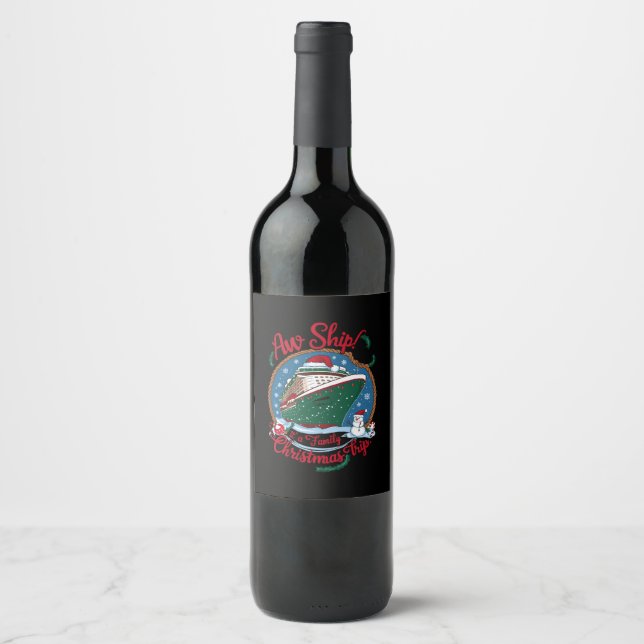 Aw Ship It's A Family Christmas Cruise Trip  Wine Label (Front)