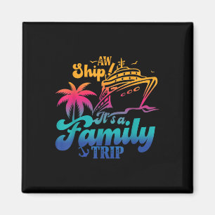 Aw Ship Its A Family Trip 2024 Cruise Squad  Magnet