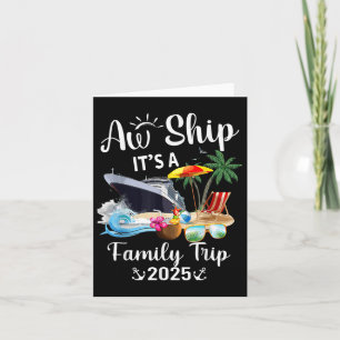 Aw Ship Its A Family Trip 2025 Card