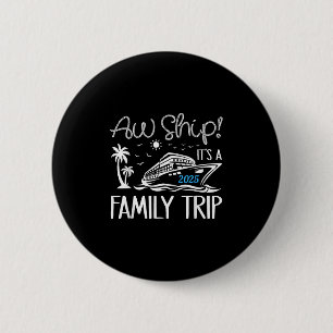 Aw Ship Its A Family Trip 2025 Cruise Matching Reu 6 Cm Round Badge