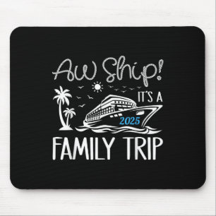 Aw Ship Its A Family Trip 2025 Cruise Matching Reu Mouse Mat