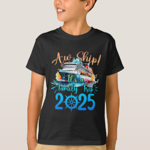 Aw Ship It's A Family Trip 2025 Cruise Summer Vaca T-Shirt