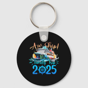 Aw Ship Its A Family Trip 2025 Cruise Summer Vacat Key Ring