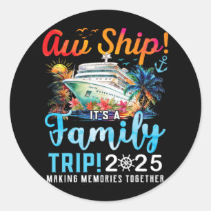 Aw Ship It's A Family Trip 2025 Family Matching Cr Classic Round Sticker