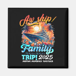 Aw Ship It's A Family Trip 2025 Family Matching Cr Magnet