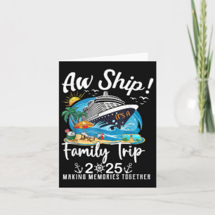Aw Ship Its A Family Trip 2025 Family Matching Cru Card