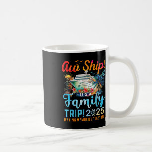 Aw Ship Its A Family Trip 2025 Family Matching Cru Coffee Mug
