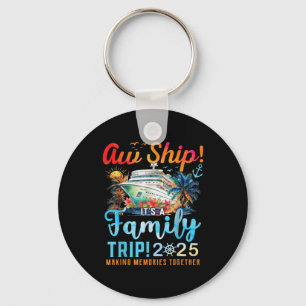 Aw Ship Its A Family Trip 2025 Family Matching Cru Key Ring