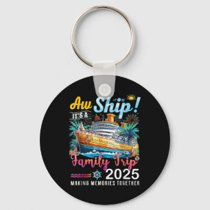Aw Ship Its A Family Trip 2025 Family Matching Cru Key Ring