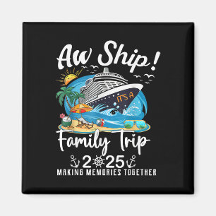 Aw Ship Its A Family Trip 2025 Family Matching Cru Magnet