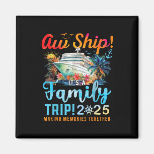 Aw Ship Its A Family Trip 2025 Family Matching Cru Magnet