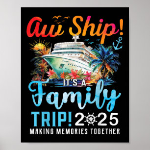 Aw Ship Its A Family Trip 2025 Family Matching Cru Poster