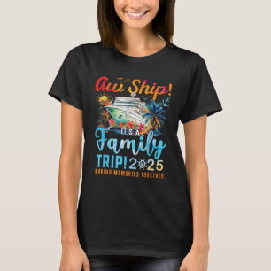 Aw Ship Its A Family Trip 2025 Family Matching Cru T-Shirt
