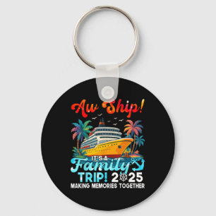 Aw Ship It's A Family Trip 2025 Making Memories Fu Key Ring