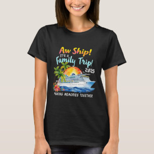Aw Ship Its A Family Trip 2025 Matching Family Cru T-Shirt