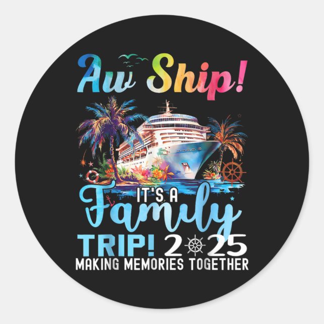 Aw Ship Its A Family Trip 2025 Summer Matching Fam Classic Round Sticker (Front)