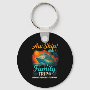 Aw Ship It's A Family Trip 2026 Funny Family Cruis Key Ring