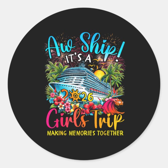 Aw Ship It's A Girls Trip 2026 Girl Cruise Vacatio Classic Round Sticker (Front)