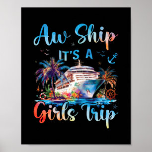 Aw Ship It's A Girls Trip Funny Cruise Squad Vacat Poster