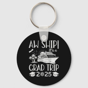 Aw Ship It's A Grad Trip 2025 Funny Graduation Cru Key Ring