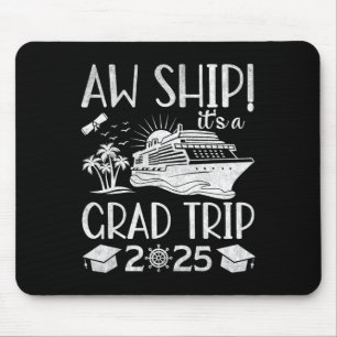 Aw Ship It's A Grad Trip 2025 Funny Graduation Cru Mouse Mat