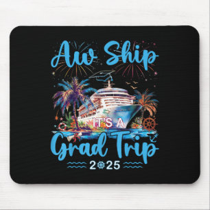 Aw Ship Its A Grad Trip 2025 Senior Graduate Cruis Mouse Mat