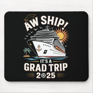 Aw Ship Its A Grad Trip 2025 Senior Graduate Cruis Mouse Mat