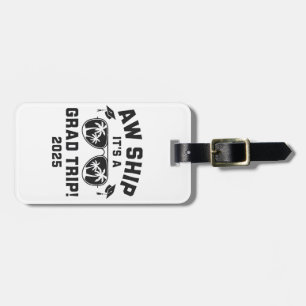 Aw Ship It's a Grad Trip 2025 Summer Trip Matching Luggage Tag