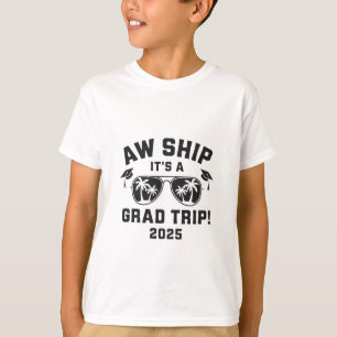 Aw Ship It's a Grad Trip 2025 Summer Trip Matching T-Shirt
