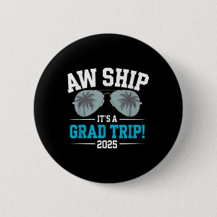 Aw Ship Its A Grad Trip Graduation Trip Cruise 202 6 Cm Round Badge
