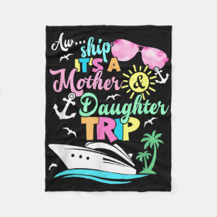 Aw Ship Its A Mother &amp; Daughter Trip Family Ma Fleece Blanket
