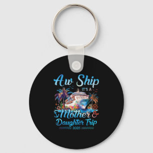 Aw Ship! Its A Mother Daughter Trip 2025 Cruise Va Key Ring