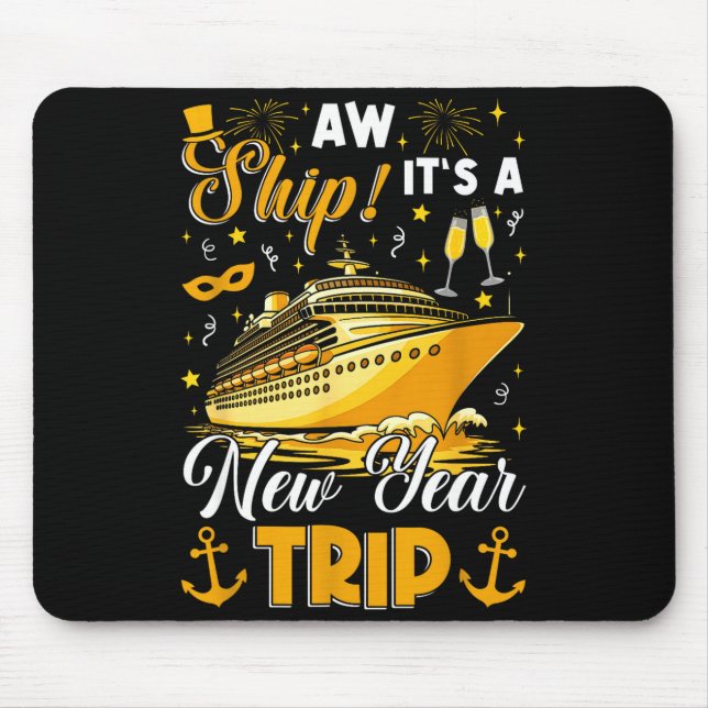 Aw Ship Its A New Year Trip Cruise Happy New Year  Mouse Mat (Front)