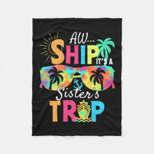 Aw Ship It's A Sisters Trip 2025 Matching Cruise S Fleece Blanket