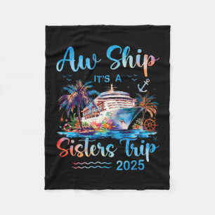 Aw Ship It's A Sisters Trip 2025 Vacation Matching Fleece Blanket