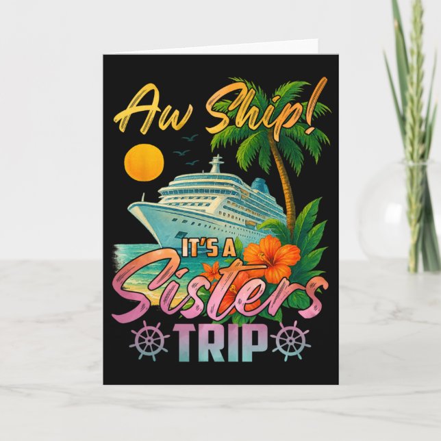 Aw Ship It's A Sisters Trip Vacation Cruise Fun Tr Card (Front)