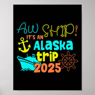 Aw Ship! It's An Alaska Trip 2025 Poster