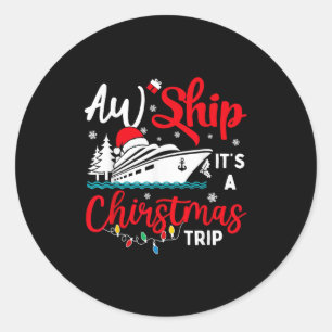 Aw Ship Its Christmas Trip Cruise Xmas Lights Holi Classic Round Sticker